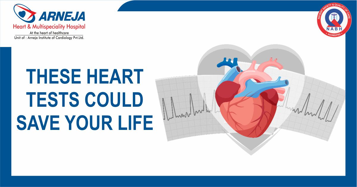 Arneja Heart Institute - These Heart Tests Could Save Your Life